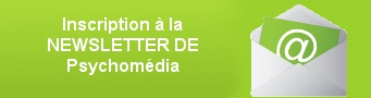 Inscription à la Newsletter de Psychomédia