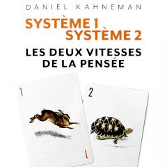 SYSTEME 1/SYSTEME 2, les deux vitesses de la pensée, Daniel Kahneman